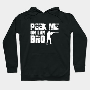 Peek Me on Lan Bro Gaming Hoodie